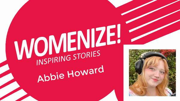 Womenize! Inspiring Stories: Abbie Howard
