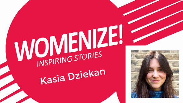 Womenize! Inspiring Stories: Kasia Dziekan